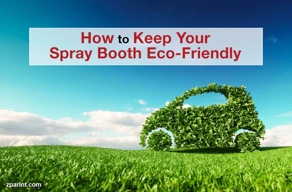 How to Keep Your Spray Booth Eco-Friendly